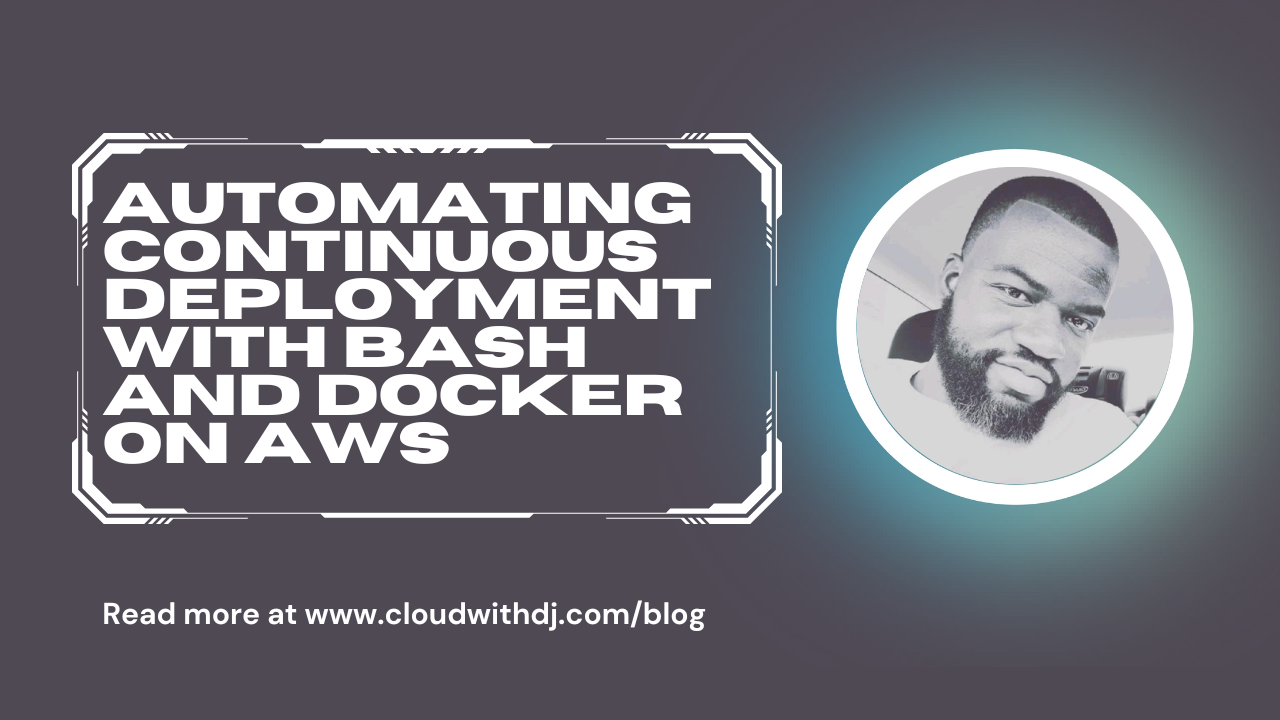 Automating Continuous Deployment with Bash and Docker on AWS