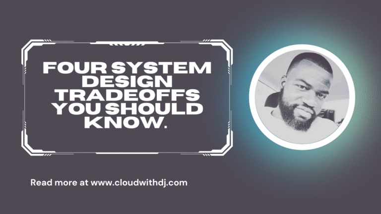4 System Design Tradeoffs You Should Know