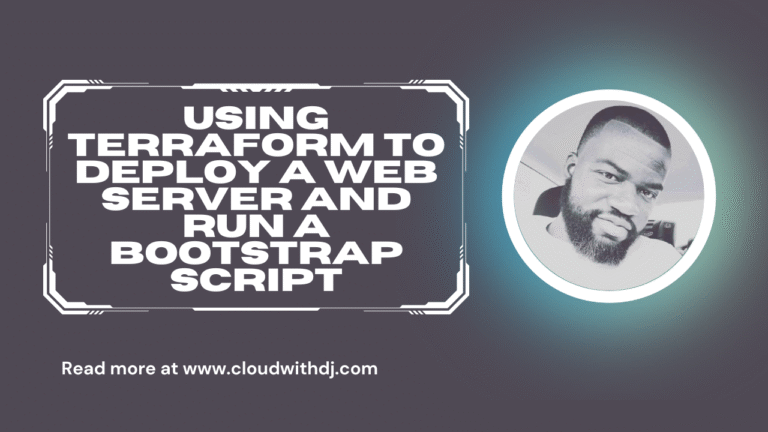 Using Terraform To Deploy a Web Server and Run a Bootstrap Script