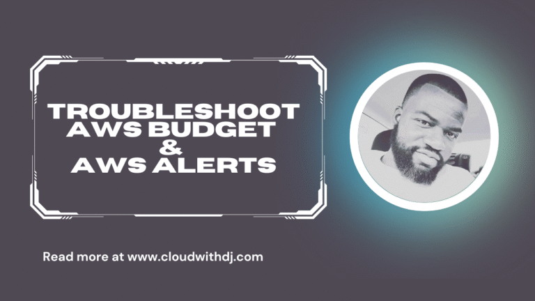 How I Troubleshoot When AWS Budgets Don’t Send Alerts