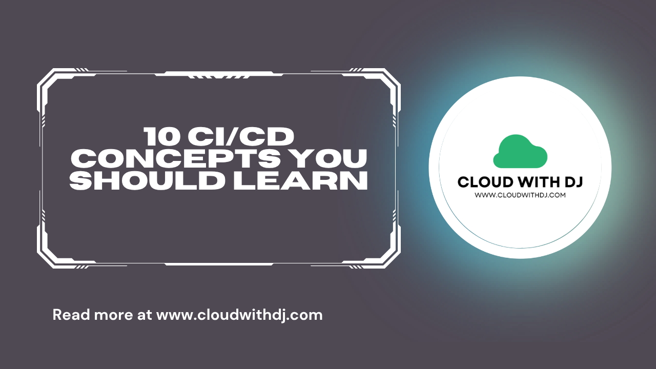 10 CI/CD Concepts You Should Learn