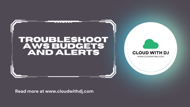 How I Troubleshoot When AWS Budgets Don’t Send Alerts